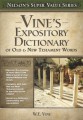 Vine's Expository Dictionary Of Old & New Testamen