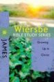 The Wiersbe Bible Study Series: James: Growing Up in Christ