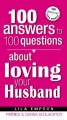 100 Answers To Questions About Loving Your Husband