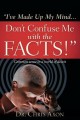 "I'VE MADE UP MY MIND...DON'T CONFUSE ME WITH THE FACTS!"