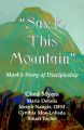 "Say to This Mountain": Mark's Story of Discipleship