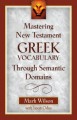 Mastering New Testament Greek Vocabulary Through Semantic Domains