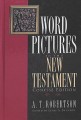 Word Pictures In The New Testament 6V