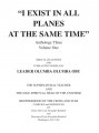 "I Exist in All Planes at the Same Time" Anthology Three Volume One: BIBLE CLASS LESSONS AND EVERLASTING GOSPELS BY