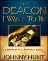 The Deacon I Want to Be Manual: Growing in Faith, Faithful in Service