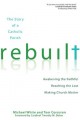 Rebuilt: Awakening the Faithful, Reaching the Lost, and Making Church Matter