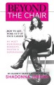 Beyond the Chair - How to Get the Most Out of Your Career My Most Memorable Moments and Experiences